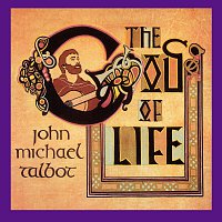 John Michael Talbot – God Of Life