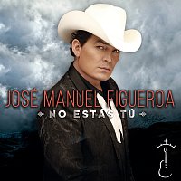José Manuel Figueroa – No Estás Tú