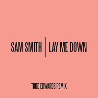 Sam Smith – Lay Me Down [Todd Edwards Remix]