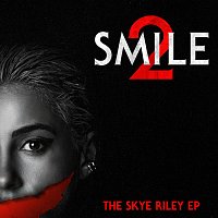 Skye Riley, Naomi Scott – Smile 2: The Skye Riley EP