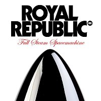 Royal Republic – Full Steam Spacemachine