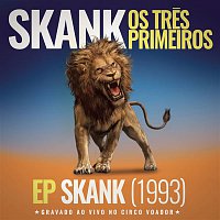 Skank – Skank, Os Tres Primeiros - EP Skank (1993) [Gravado ao Vivo no Circo Voador]