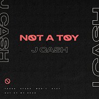 NOT A TOY – J Cash