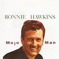 Ronnie Hawkins – Mojo Man