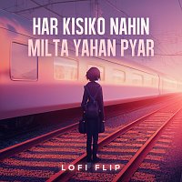 Har Kisiko Nahin Milta Yahan Pyar [Lofi Flip]