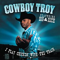 Cowboy Troy – I Play Chicken With The Train