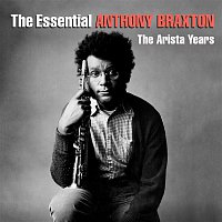 Anthony Braxton – The Essential Anthony Braxton - The Arista Years
