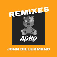 ADHD – John Dillermand [Remixes]