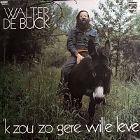 Walter De Buck – 'k Zou Zo Gere Wille Leve