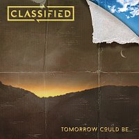 Classified – Tomorrow Could Be...