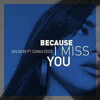 Ian Ikon, Danai Dede – Because I Miss You