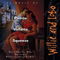 Willie, Lobo – The Music Of Puerto Vallarta Squeeze