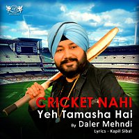 Daler Mehndi – Cricket Nahi Yeh Tamasha Hai