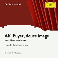 Leonid Sobinov, Unknown Orchestra – Massenet: Manon: Ah! Fuyez, douce image
