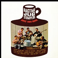 Dave Van Ronk, The Ragtime Jug Stompers – Dave Van Ronk And The Ragtime Jug Stompers