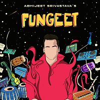 Abhijeet Srivastava – Fungeet