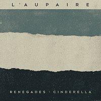 L'aupaire – Renegades / Cinderella
