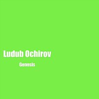 Ludub Ochirov – Genesis