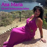 Ana Maria – Ich will lachen, tanzen, lieben