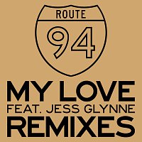 Route 94, Jess Glynne – My Love [Remixes]