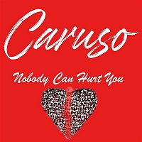 Caruso – Nobody Can Hurt You