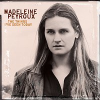 Madeleine Peyroux – The Things I've Seen Today