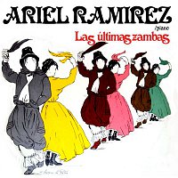 Ariel Ramirez – Las Últimas Zambas