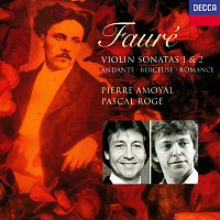 Pierre Amoyal, Pascal Rogé – Fauré: Violin Sonatas Nos. 1 & 2, Andante, Romance, Berceuse etc