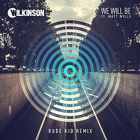 Wilkinson, Matt Wills – We Will Be [Rude Kid Remix]