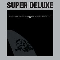 The Velvet Underground – White Light / White Heat [Super Deluxe]
