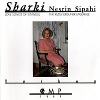 The Kudsi Erguner Ensemble, Nesrin Sipahi – Sharki - Love Songs of Istanbul