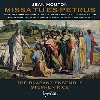 The Brabant Ensemble, Stephen Rice – Mouton: Missa Tu es Petrus & Other Works