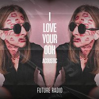 Future Radio – I Love Your Ooh [Acoustic]