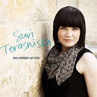 Suvi Terasniska – Jos mikaan ei riita