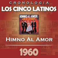 Los Cinco Latinos – Los Cinco Latinos Cronología - Himno al Amor (1960)