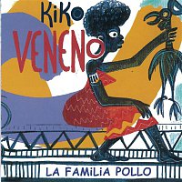Kiko Veneno – La Familia Pollo