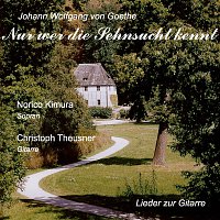 Norico Kimura, Christoph Theusner – Nur wer die Sehnsucht kennt - Goethelieder zur Gitarre