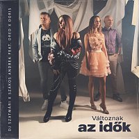 Dj Szatmári, Szakos Andrea, DRED, Doris – Változnak az idők (feat. Dred & Doris)