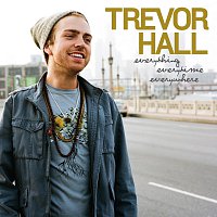 Trevor Hall – Everything Everytime Everywhere