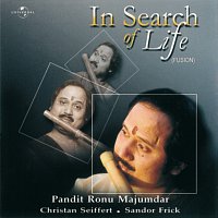 Pandit Ronu Majumdar, Christan Seiffert, Sandor Frick – In Search Of Life