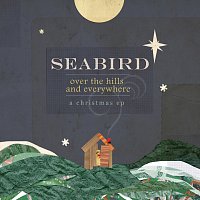 Seabird – Over The Hills And Everywhere: A Christmas EP