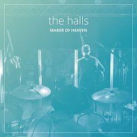 the halls – Maker Of Heaven