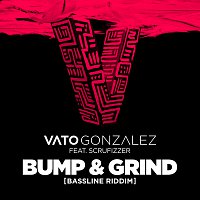 Vato Gonzalez, Scrufizzer – Bump & Grind (Bassline Riddim)