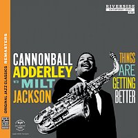 Cannonball Adderley, Milt Jackson – Things Are Getting Better [Original Jazz Classics Remasters]