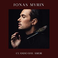 Jonas Myrin – Cuando Hay Amor