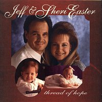 Jeff & Sheri Easter – Thread Of Hope