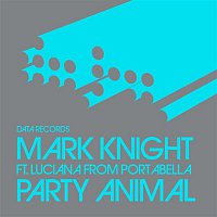 Mark Knight, Luciana – Party Animal (Remixes) [Remixes]