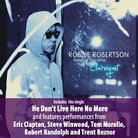Robbie Robertson – How To Become Clairvoyant [Deluxe]
