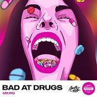 Mr. Pig – Bad at Drugs