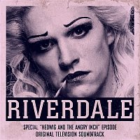Riverdale Cast – Riverdale: Special Episode - Hedwig and the Angry Inch the Musical (Original Television Soundtrack)